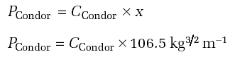 PCondor = C Condor x X P Condor = C Condor x 106.5kg3/2m-1